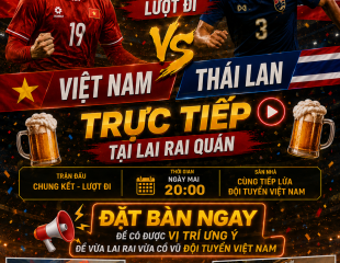 Xem Trực Tiếp Chung Kết Lượt Đi Việt Nam vs Thái Lan 20h Ngày 22/8 Tại Lai Rai Quán Gò Vấp